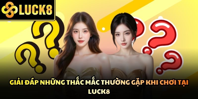 FAQ Luck8 giúp khách hàng tự tìm kiếm giải đáp cho các vấn đề cơ bản